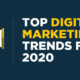 Digital Marketing Trends 2020