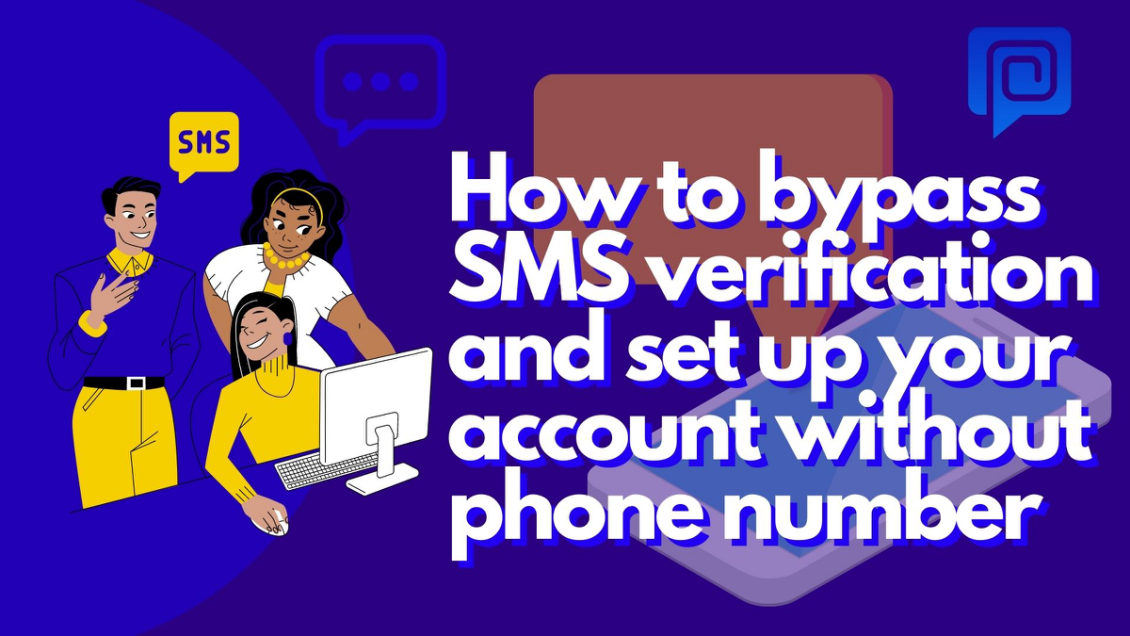 How to bypass SMS verification and set up your account without phone number