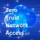 Zero Trust Network Access