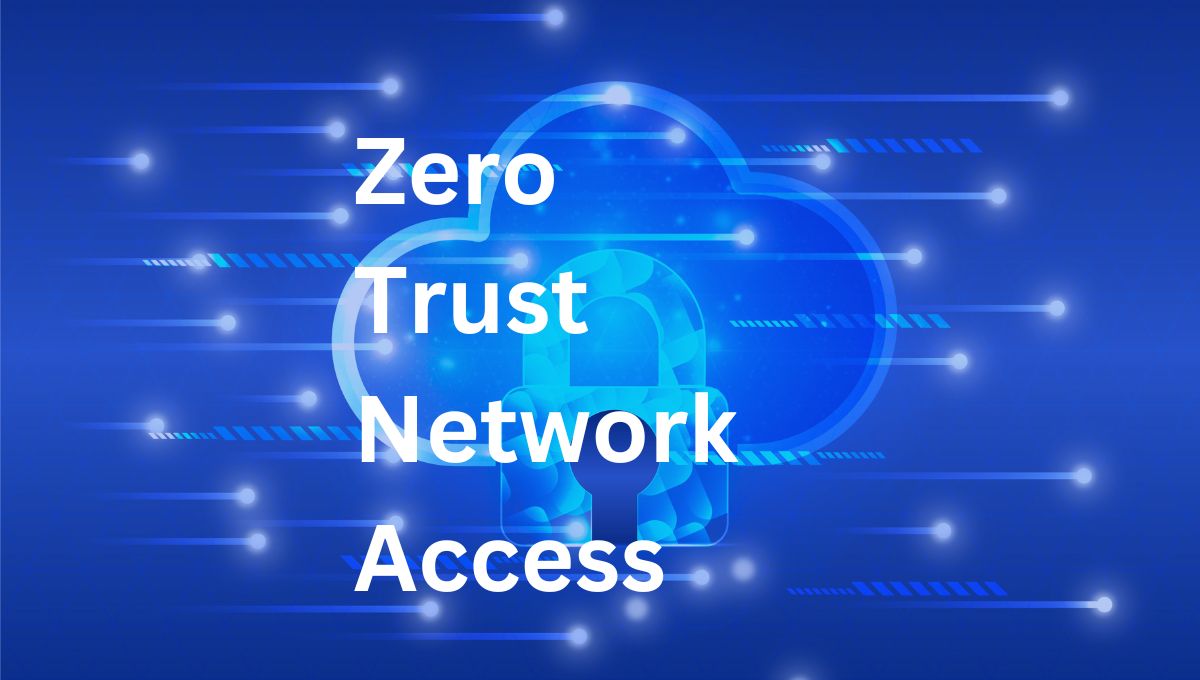 Zero Trust Network Access