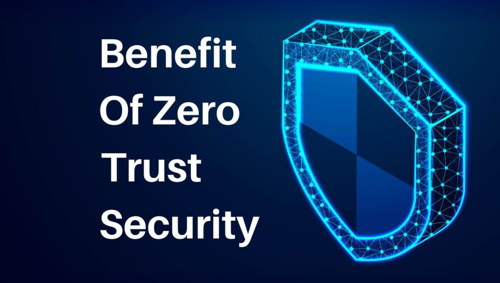 Benefits Of Zero Trust Security