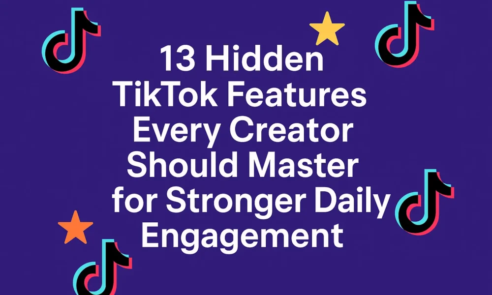 Hidden TikTok Features Every Creator Should Master