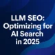 LLM Optimization in 2025