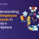 Employee Lifecycle in Today’s Workplace